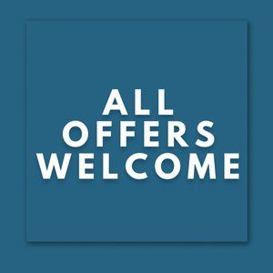 All Offers Welcome!